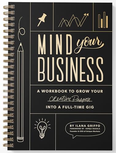 Beispielbild fr Mind Your Business: A Workbook to Grow Your Creative Passion Into a Full-time Gig zum Verkauf von Front Cover Books