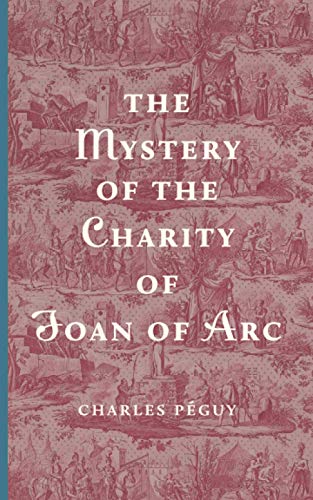Beispielbild fr The Mystery of the Charity of Joan of Arc zum Verkauf von Better World Books