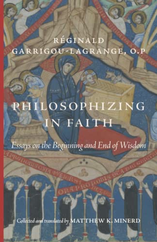 Beispielbild fr Philosophizing in Faith: Essays on the Beginning and End of Wisdom zum Verkauf von Omega