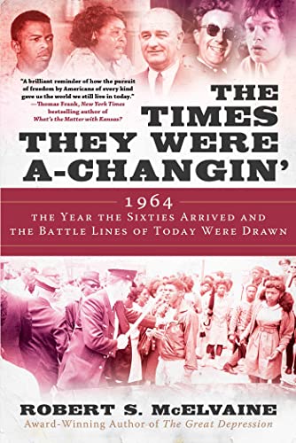 Stock image for The Times They Were a-Changin: 1964, the Year the Sixties Arrived and the Battle Lines of Today Were Drawn for sale by New Legacy Books