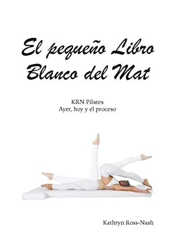 Beispielbild fr El pequeo Libro Blanco del Mat, KRN Pilates, Ayer, hoy y el proceso -Language: spanish zum Verkauf von GreatBookPrices