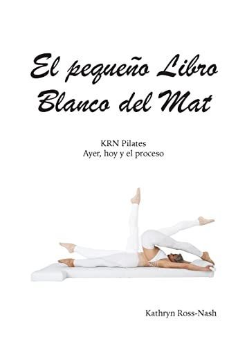 9781951007010: El pequeo Libro Blanco del Mat, KRN Pilates, Ayer, hoy y el proceso