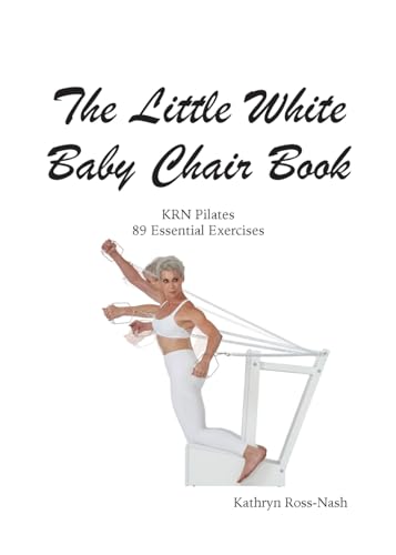 Beispielbild fr The Little White Baby Chair Book KRN Pilates 89 Essential Exercises zum Verkauf von GreatBookPrices