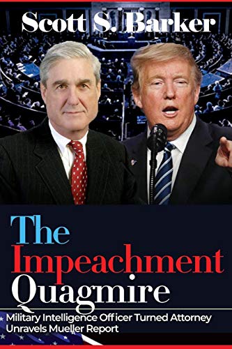 Beispielbild fr The Impeachment Quagmire: Former Military Intelligence Officer Turned Attorney Unravels Mueller Report zum Verkauf von Books From California
