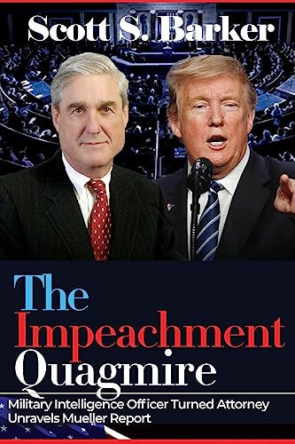 Stock image for The Impeachment Quagmire: Former Military Intelligence Officer Turned Attorney Unravels Mueller Report for sale by Books From California