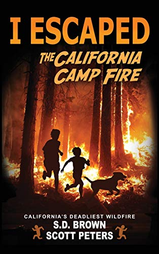 Stock image for I Escaped The California Camp Fire: California's Deadliest Wildfire for sale by Books From California