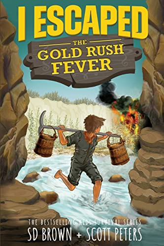 Stock image for I Escaped The Gold Rush Fever: A California Gold Rush Survival Story for sale by SecondSale