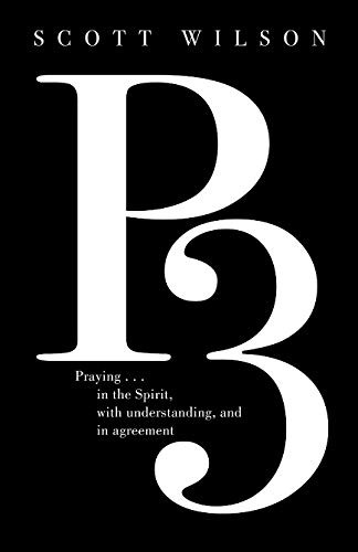 Beispielbild fr P3: Praying in the Spirit, with Understanding, and in Agreement zum Verkauf von Wonder Book