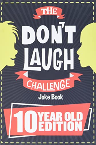 Stock image for The Don't Laugh Challenge - 10 Year Old Edition : The LOL Interactive Joke Book Contest Game for Boys and Girls Age 10 for sale by Better World Books