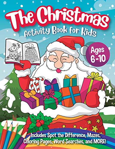 Imagen de archivo de The Christmas Activity Book for Kids - Ages 6-10: A Creative Holiday Coloring, Drawing, Word Search, Maze, Games, and Puzzle Art Activities Book for Boys and Girls Ages 6, 7, 8, 9, and 10 Years Old a la venta por Zoom Books Company