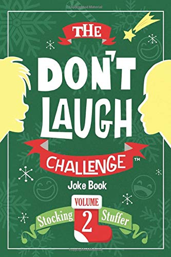 Stock image for The Don't Laugh Challenge - Stocking Stuffer Edition Vol. 2: The LOL Joke Book Contest for Boys and Girls Ages 6, 7, 8, 9, 10, and 11 Years Old - A Stocking Stuffer Goodie for Kids for sale by Half Price Books Inc.