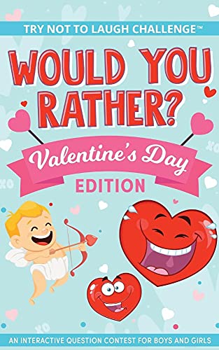 Stock image for The Try Not to Laugh Challenge - Would You Rather? - Valentine's Day Edition: An Interactive Question Contest for Boys and Girls for sale by SecondSale