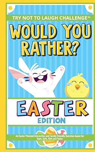 9781951025694: The Try Not to Laugh Challenge - Would You Rather? - Easter Edition: An Easter-Themed Interactive and Family Friendly Question Game for Boys, Girls, Kids and Teens