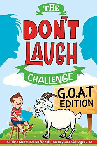 Imagen de archivo de The Dont Laugh Challenge - G.O.A.T. Edition: All-Time Greatest Jokes for Kids - For Boys and Girls Ages 7-12 Years Old a la venta por Goodwill of Colorado