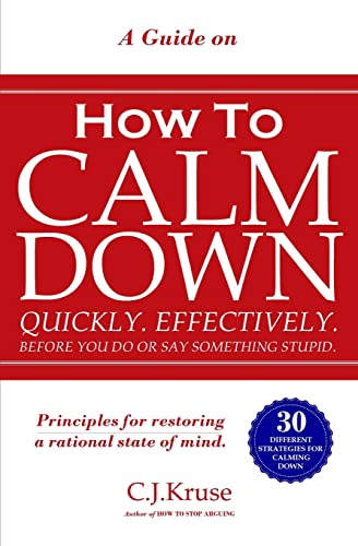Stock image for A Guide On How To CALM DOWN: Quickly. Effectively. Before You Do Or Say Something STUPID. for sale by ThriftBooks-Dallas