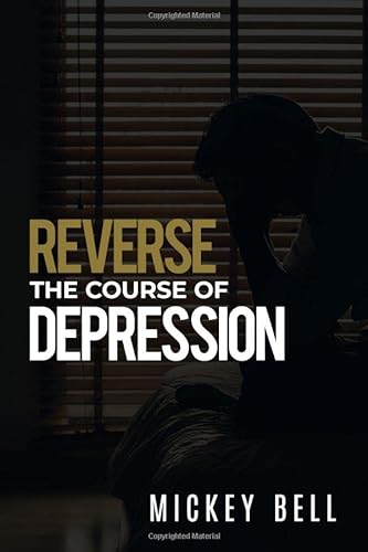 Stock image for Reverse The Course Of Depression: The Self-Help Guide to Uncovering the Real Causes of Depression and Living Daily with a Sound Mind for sale by SecondSale