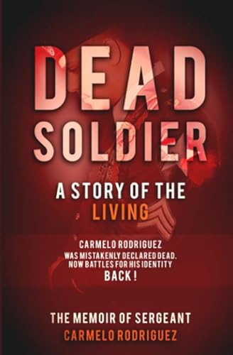 Beispielbild fr Dead Soldier the Story of the Living : The Memoir of Sergeant Carmelo Rodriguez zum Verkauf von Better World Books