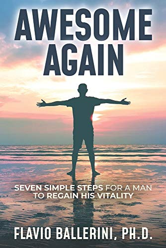 Beispielbild fr Awesome Again: Seven Simple Steps for a Man to Regain His Vitality zum Verkauf von medimops