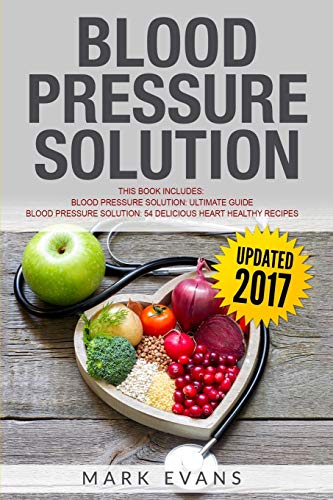 Imagen de archivo de Blood Pressure: Solution - 2 Manuscripts - The Ultimate Guide to Naturally Lowering High Blood Pressure and Reducing Hypertension & 54 Delicious Heart Healthy Recipes (Blood Pressure Series Book 3) a la venta por SecondSale