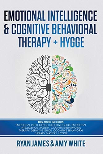 9781951030407: Emotional Intelligence and Cognitive Behavioral Therapy + Hygge: 5 Manuscripts - Emotional Intelligence Definitive Guide & Mastery Guide, CBT ... (Emotional Intelligence Series) (Volume 6)