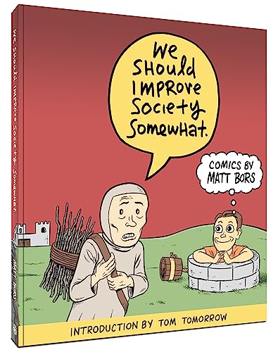 Stock image for We Should Improve Society Somewhat: A Collection of Comics By Matt Bors for sale by SecondSale