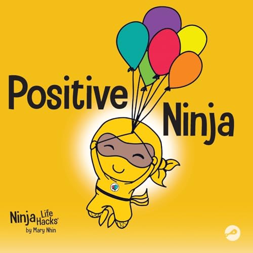 Stock image for Positive Ninja: A Childrens Book About Mindfulness and Managing Negative Emotions and Feelings (Ninja Life Hacks) for sale by Once Upon A Time Books