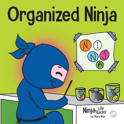 

Organized Ninja: A Childrens Book About Organization and Overcoming Messy Habits (Ninja Life Hacks)