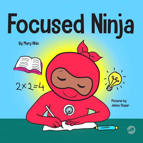 Stock image for Focused Ninja: A Childrens Book About Increasing Focus and Concentration at Home and School (Ninja Life Hacks) for sale by Once Upon A Time Books