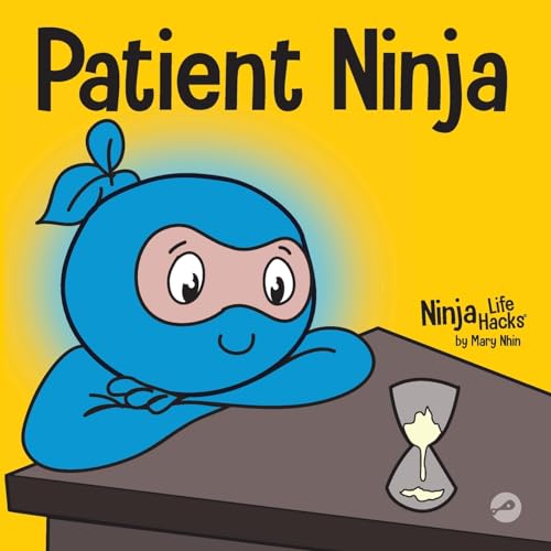 Beispielbild fr Patient Ninja: A Children's Book About Developing Patience and Delayed Gratification (Ninja Life Hacks) zum Verkauf von Wonder Book