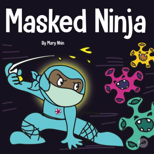 Imagen de archivo de Masked Ninja: A Children's Book About Kindness and Preventing the Spread of Racism and Viruses (Ninja Life Hacks) a la venta por SecondSale