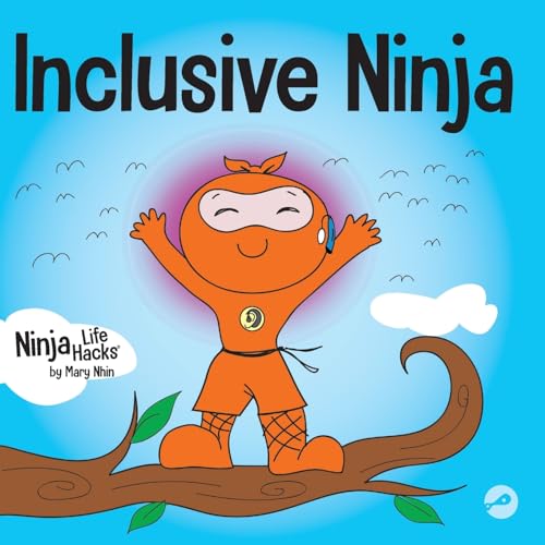 Imagen de archivo de Inclusive Ninja: An Anti-bullying Childrens Book About Inclusion, Compassion, and Diversity (Ninja Life Hacks) a la venta por Goodwill of Colorado