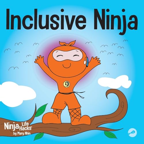 Stock image for Inclusive Ninja: An Anti-bullying Childrens Book About Inclusion, Compassion, and Diversity (Ninja Life Hacks) for sale by Goodwill of Colorado
