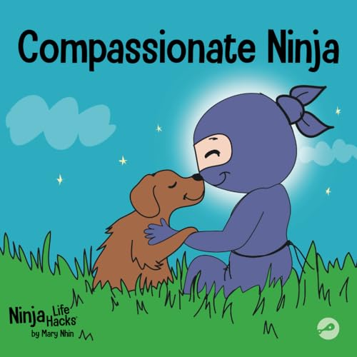 Stock image for Compassionate Ninja: A Children's Book About Developing Empathy and Self Compassion for sale by ThriftBooks-Atlanta