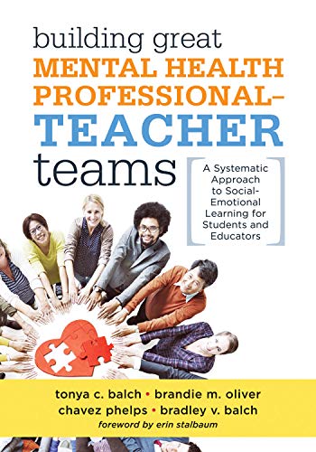 Imagen de archivo de Building Great Mental Health Professional-Teacher Teams: A Systematic Approach to Social-Emotional Learning for Students and Educators (A . through social-emotional learning (SEL)) a la venta por SecondSale