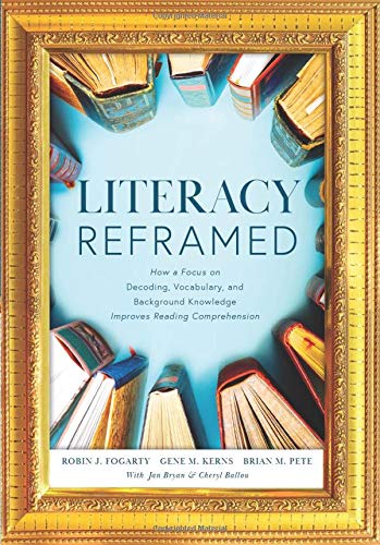 Stock image for Literacy Reframed: How a Focus on Decoding, Vocabulary, and Background Knowledge Improves Reading Comprehension (A guide to teaching literacy and boosting reading comprehension) for sale by HPB-Red