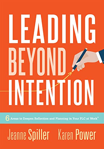 Beispielbild fr Leading Beyond Intention Six Areas to Deepen Reflection and Planning in Your PLC at Work(An evidence-based solutions guide on building capacity for leaders in education) zum Verkauf von Lakeside Books