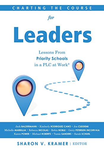 Beispielbild fr Charting the Course for Leaders: Lessons From Priority Schools in a PLC at Work (A Leadership Anthology to Help Priority School Leaders Turn Their Schools Around) zum Verkauf von GF Books, Inc.