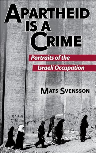 Stock image for Apartheid is a Crime Portraits of the Israeli Occupation Portraits of the Israeli Occupation of Palestine for sale by PBShop.store US