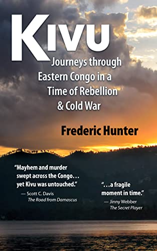 9781951082031: Kivu: Journeys Through Eastern Congo in a Time of Rebellion & Cold War