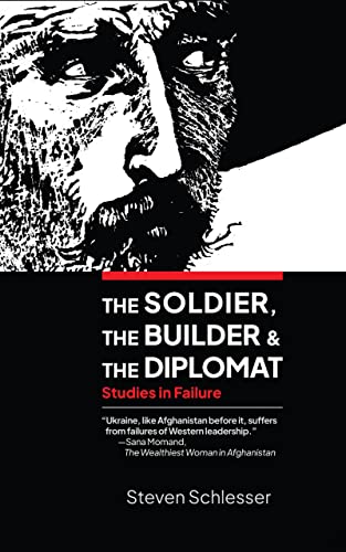 Stock image for The Soldier, the Builder, and the Diplomat: Studies in Failure for sale by Lakeside Books