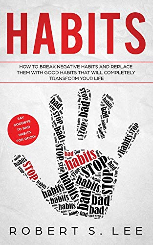 Beispielbild fr Habits : How to Break Negative Habits and Replace them with Good Habits That Will Completely Transform your Life zum Verkauf von Buchpark