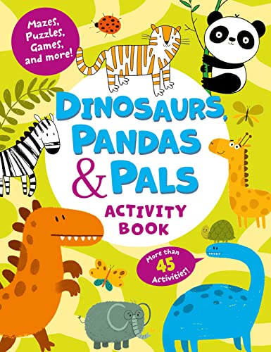 Beispielbild fr Dinosaurs, Pandas & Pals Activity Book: Mazes, Puzzles, Games, and More! More Than 45 Activities! zum Verkauf von Buchpark