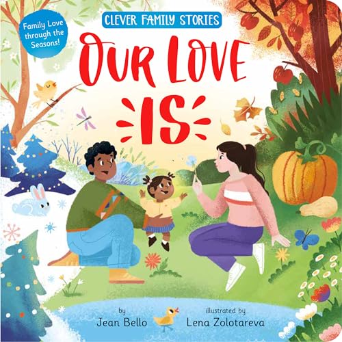 Stock image for Our Love Is: Family Love through the Seasons! (Clever Family Stories) for sale by SecondSale