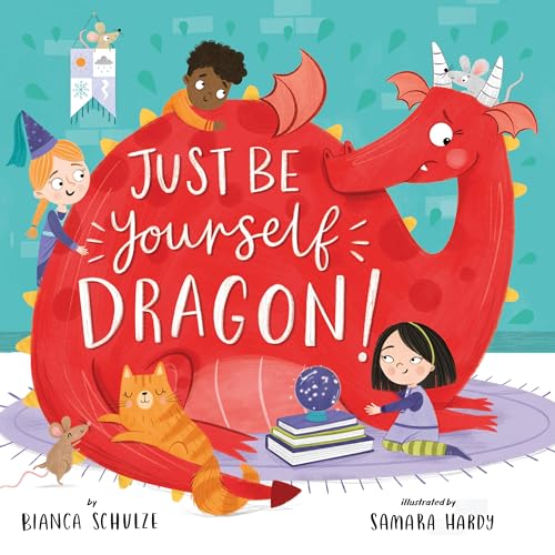 Stock image for Just Be Yourself, Dragon! for sale by Better World Books