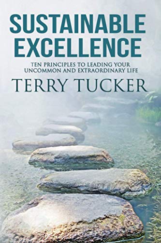 Beispielbild fr Sustainable Excellence: Ten Principles To Leading Your Uncommon And Extraordinary Life zum Verkauf von GoodwillNI