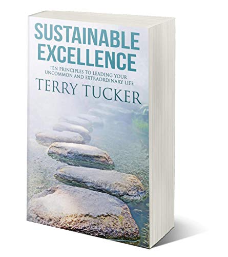 Beispielbild fr Sustainable Excellence: Ten Principles To Leading Your Uncommon And Extraordinary Life zum Verkauf von Open Books