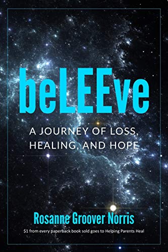Stock image for beLEEve: A Journey of Loss, Healing and Hope for sale by Books From California