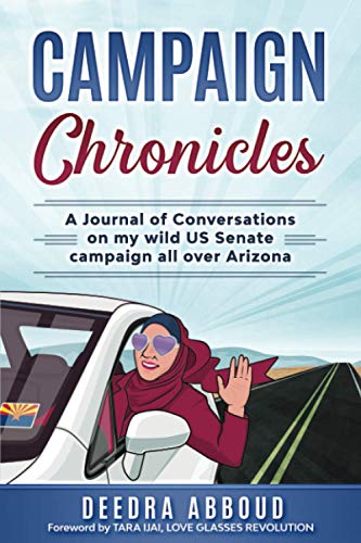 Stock image for Campaign Chronicles: A Journal of Conversations on My Wild US Senate Campaign All over Arizona for sale by ThriftBooks-Atlanta