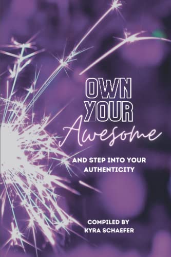 

Own Your Awesome: And Step Into Your Authenticity
