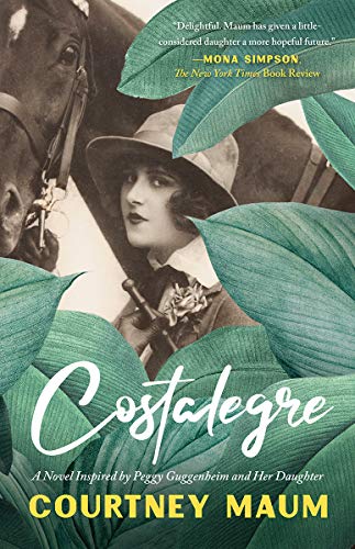 Stock image for Costalegre: A Novel Inspired By Peggy Guggenheim and Her Daughter, Pegeen for sale by Wonder Book